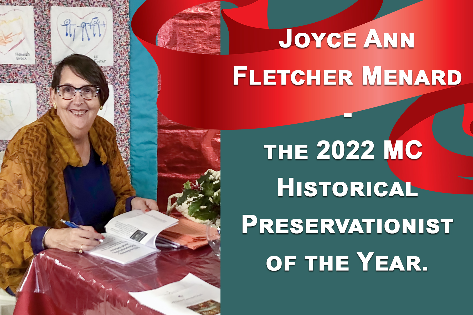 Joyce Fletcher Menard – the 2022 MC Historical Preservationist of the Year.